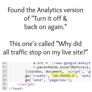Because this happened.  "The client wants to know why all traffic stopped showing in their Analytics account."