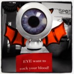 Halloween Fun! EYE want to suck your blood!